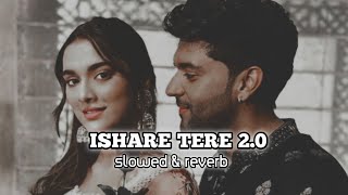 Ishare Tere  Slowed amp Reverb  Kuch Khatta Ho Jaay  Gurur randhawa  Slowed Vibes [upl. by Chirlin]