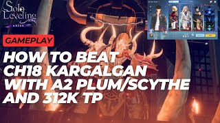 Solo Leveling Arise Beat Chapter 18 quotBoss Fightquot Kargalgan  F2P  TP 312K  A2 ScythePlum [upl. by Ultun971]