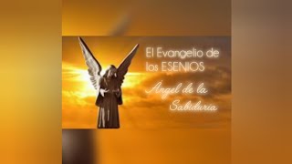 El Evangelio de los ESENIOS Ángel de la Sabiduría💫 [upl. by Narayan]