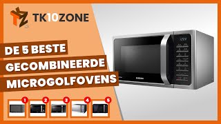 De 5 beste gecombineerde microgolfovens [upl. by Nedyarb]