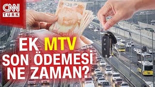 Ek MTV Ödemesi Ne Zaman Son Gün Hangi Tarih Motorlu Taşıtlar Vergisi Ek Ödeme Tarihi  Haber [upl. by Curr]