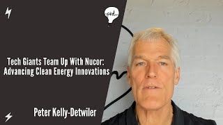 Tech Giants Team Up with Nucor Advancing Clean Energy Innovations [upl. by Ybbob328]