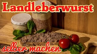 Landleberwurst selber machen  Leberwurst Rezept [upl. by Lj458]