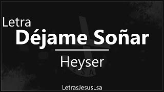 Déjame Soñar  Heyser  Audio amp Letra ♪ ♫ [upl. by Jozef]