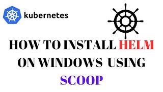 How to Install Helm on Windows Using Scoop  Helm installation tutorial  Kubernetes [upl. by Yattirb]