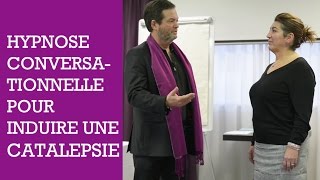 Apprendre les inductions  technique dhypnose conversationnelle pour induire une catalepsie [upl. by Juetta]