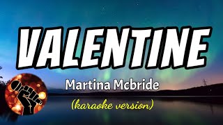 VALENTINE  MARTINA MCBRIDE karaoke version [upl. by Ayhtin]