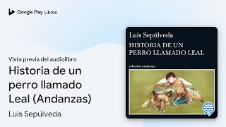 Historia de un perro llamado Leal Andanzas de Luis Sepúlveda · Vista previa del audiolibro [upl. by Archibold]