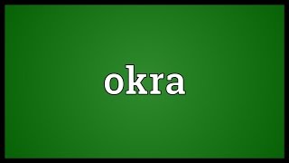 Okra Meaning [upl. by Lareneg]