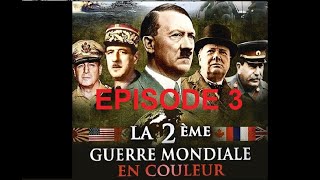 Episode 3 Seconde Guerre Mondiale en couleur [upl. by Dobrinsky658]