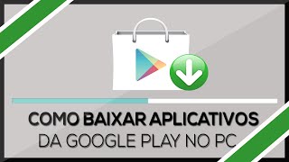 Como baixar aplicativos da Google Play no PC Sem Programas [upl. by Adlei]