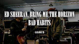 Ed Sheeran Bring Me the Horizon  Bad Habits  Karaoke 26 Instrumental [upl. by Vijnas]