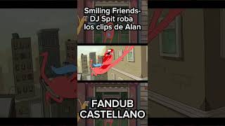 Smiling Friends DJ Spit roba los clips de Alan FANDUB CASTELLANO  smilingfriends fandub shorts [upl. by Dahij]