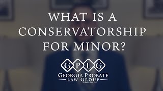 What is a Conservatorship for Minor When do you need a Conservator of the state for Minor [upl. by Audrey]