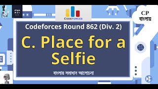 C Place for a Selfie  Codeforces Round 862 Div 2  বাংলায় সমাধান আলোচনা [upl. by Pleione542]