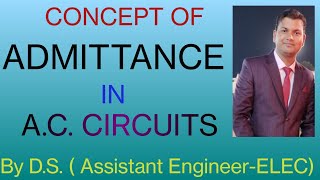 CONCEPT OF ADMITTANCE IN AC CIRCUITS [upl. by Dleifxam457]