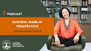 Suicídio Manejo Terapêutico com Podcast Revirando o divã [upl. by Nylesoj]