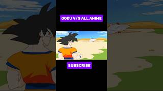 GOKU ☠️ VS ALL ANIME 🥶☠️🗿 shorts short shortvideo goku anime dragonball [upl. by Dnama]