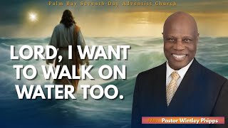 PASTOR WINTLEY PHIPPS quotLORD I WANT TO WALK ON WATER TOOquot [upl. by Balbur293]