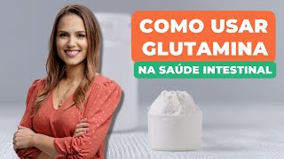 Glutamina quando como e porque vale a pena suplementar quando temos problemas intestinais [upl. by Kobi]