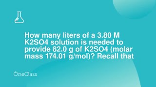 How many liters of a 380 M K2SO4 solution is needed to provide 820 g of K2SO4 molar mass 17401 g [upl. by Savick]