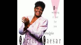 quotHes Working It Out For Youquot 1991 Shirley Caesar [upl. by Anital]