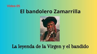 05El bandolero Zamarrilla La leyenda de la Virgen y el bandido [upl. by Egiedan]