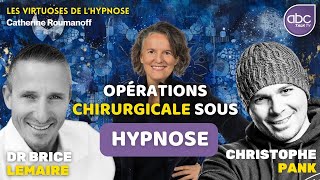 Dr Brice LEMAIRE amp Christophe PANK  Opérations sous HYPNOSE [upl. by Aneeres]