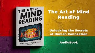 The Art of Mind Reading Unlocking the World Secrets of Human Connection  Audiobook [upl. by Atived]