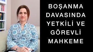 BOŞANMA DAVASINDA YETKİLİ VE GÖREVLİ MAHKEME Boşanma Davası Hangi Mahkemede Açılır [upl. by Jodie]