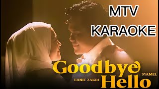 Syamel amp Ernie Zakri Goodbye Hello KARAOKE tanpa vokal minus one [upl. by Alyce]