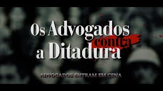 EPISÓDIO 2  Advogados entram em cena  Os advogados contra a ditadura [upl. by Currie]