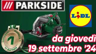 Volantino LIDL giovedì 19 settembre 24  PARKSIDE volantinolidl parkside faidate [upl. by Goldshlag951]