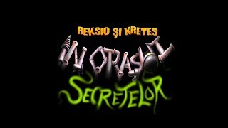 REKSIO SI KRETES IN ORASUL SECRETELOR PART9 [upl. by Aerdua]