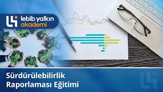 Lebib Yalkın Akademi  Sürdürülebilirlik Raporlaması Eğitimi [upl. by Eigna762]