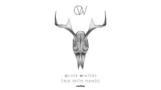 Oliver Winters  Talk With Hands [upl. by Krispin]