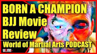 BORN A CHAMPION Sean Patrick Flanery BJJ MOVIE Review World Of Martial Arts Podcast 7 [upl. by Eijneb806]