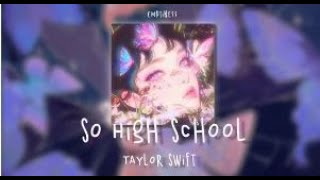 So High School  Taylor Swift Lyrics 🎵 [upl. by Pirozzo]