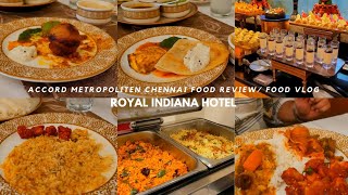 Accord Metropoliten Chennai Buffet Vlog✨️ Royal Indianaa Veg Buffet Experience 🫶 foodvlog [upl. by Anailuj]