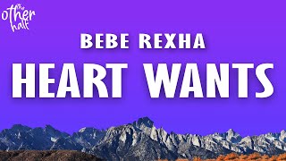 Bebe Rexha  Heart Wants What It Wants Lyrics [upl. by Nalorac]