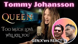 GEN Xers REACT  Tommy Johansson  TOO MUCH LOVE WILL KILL YOU [upl. by Lamdin527]