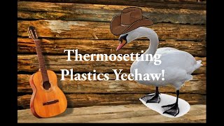 Thermosetting Plastics Yeehaw [upl. by Nodyl]