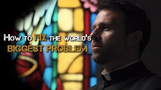 How to FIX the Worlds Biggest Problem [upl. by Kehoe373]