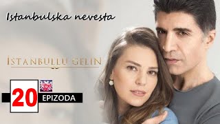 Istanbulska Nevjesta sa prevodom 20 epizoda İstanbullu Gelin bölüm izle [upl. by Lethia802]