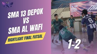 HIGHLIGHT FINAL FUTSAL  SMA Al Wafi VS SMAN 13 Depok [upl. by Murial]