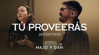 Majo y Dan  Tú Proveerás Acústico [upl. by Fedak]