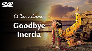 Be More Stronger Healthier and Efficient  Wai Lanas Goodbye Inertia Workout DVD [upl. by Arikal]