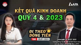 KẾT QUẢ KINH DOANH QUÝ 4 amp NĂM 2023  Đi theo dòng tiền 26012024 [upl. by Olecram]