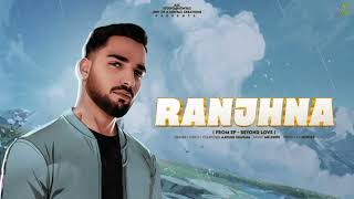 Ranjhna Full Song  Aayush Sharma  Latest Hindi Songs 2024  A Sonyaz Creations [upl. by Philbin]