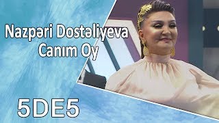 Nazpəri Dostəliyeva  Canım Oy 5də5 [upl. by Ahsemat235]